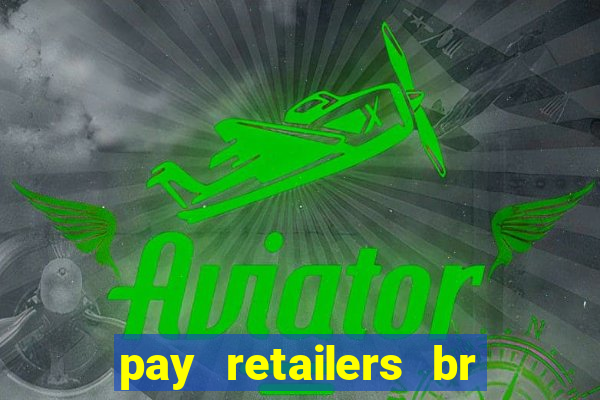 pay retailers br servicos de pagamentos ltda